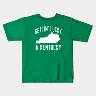 GETTIN' LUCKY IN KENTUCKY Kids T-Shirt